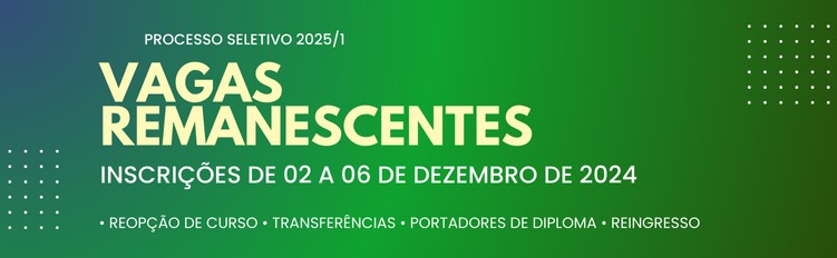 Edital de Vagas Remanescentes - Ingresso no 1º semestre de 2025